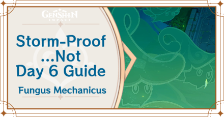 Genshin Impact Fungus Mechanicus Day 6 - Storm-Proof...Not
