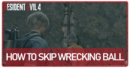 RE4 Remake Skip Wrecking Ball