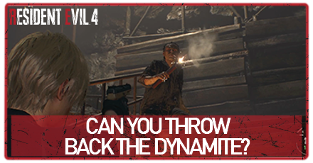 Resident Evil 4 Remake - Can You Throw Back the Dynamite