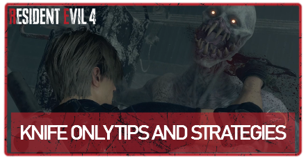 Resident Evil 4 Remake - Knife Only Tips and Strategies