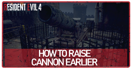 RE4 Remake - How to Raise the Cannon Earlier