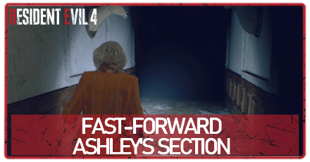 RE4 Remake - Fast-Forward Through Ashley