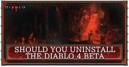 Should You Uninstall the Diablo 4 Beta - Diablo 4