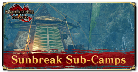 MH Rise Sunbreak - Sunbreak Sub-Camp Locations