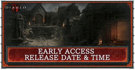 Diablo 4 - Early Access Release Date Time