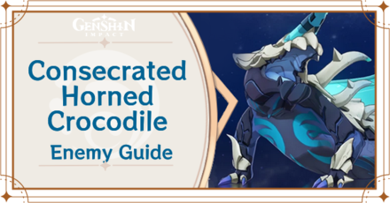 Genshin Impact - Consecrated Horned Crocodile Enemy Guide