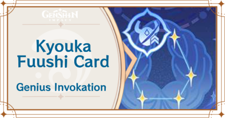 Genshin Impact - Kyouka Fuushi Card Guide