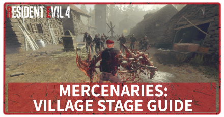 RE4 Mercenaries - Village Stage Guide