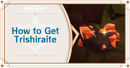 Genshin Impact - Trishiraite Locations and How to Get