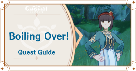 Genshin Impact - Boiling Over Quest Guide