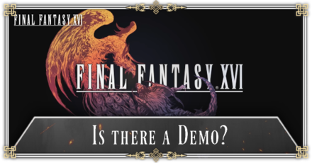 Final Fantasy XVI (FF16) - Is there a Demo