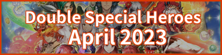 Double Special Heroes April 2023