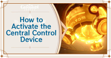 Genshin Impact How to Activate the Central Control Device for As the Khvarena