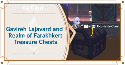 Genshin Impact - All Treasure Chests in Gavireh Lajavard and Realm of Farakhkert