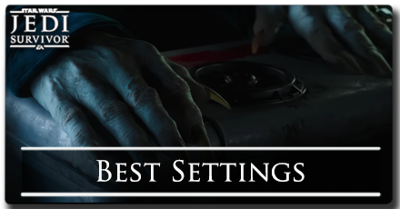 Best Settings - Star Wars Jedi Survivor