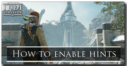 Jedi Survivor How to Enable Hints