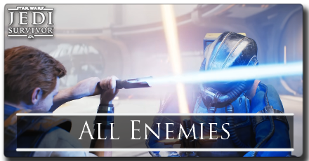 All Enemies Star Wars Jedi Survivor
