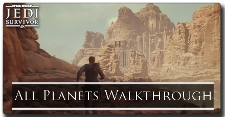 Jedi Survivor All Planets Walkthrough