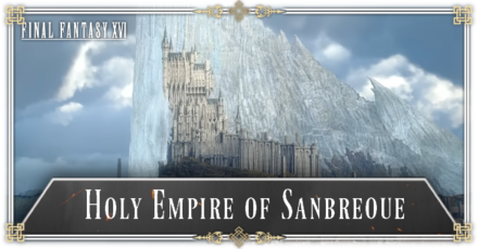 FF16 - Holy Empire of Sanbreque
