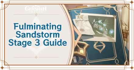 Genshin Impact - Body and Demonstration Guide for Fulminating Sandstorm