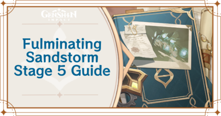 Genshin Impact - Completion and Consummation Guide for Fulminating Sandstorm