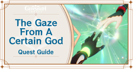 Genshin Impact - The Gaze From A Certain God Quest Guide