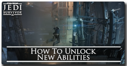 Jedi Survivor - Unlock New Abilities