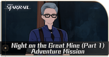 Honkai Star Rail - Night on the Great Mine (Part 1) Mission Guide.png