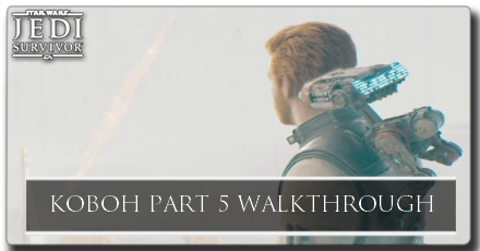 Star wars Jedi Survivor Koboh Part 5 Walkthrough