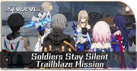Soldiers Stay Silent Mission Guide | Honkai: Star Rail｜Game8