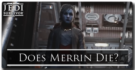 Jedi Survivor Does Merrin Die