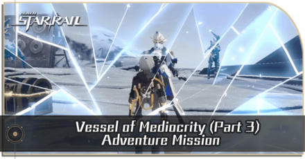 Honkai Star Rail - Vessel of Mediocrity (Part 3)