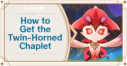 Genshin - How to Unlock Sorush - Get Twin-Horned Chaplet Upgrade