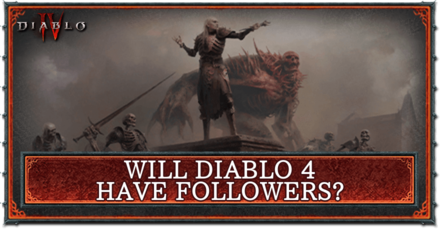 Diablo 4 - Will Diablo 4 Have Followers