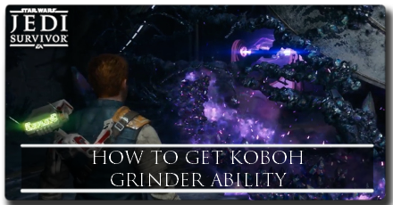 Jedi Survivor How to Get Koboh Grinder Ability