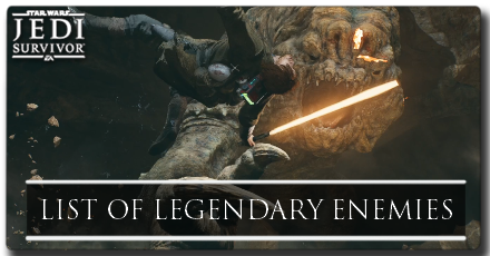 Jedi Survivor List of All Legendary Enemy