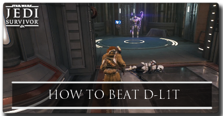 Jedi Survivor How to Beat D-L1T