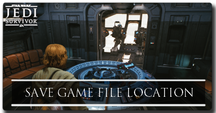 Save Game File Location | Star Wars Jedi Survivor|Game8