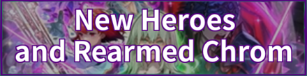 New Heroes & Rearmed Chrom Banner