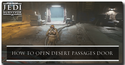 Star Wars Jedi Survivor - How to Open Desert Passages Door