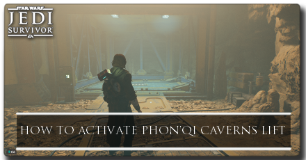 Star Wars Jedi Survivor - How to Activate PhonQi Caverns Lift
