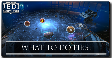 Star Wars Jedi Survivor - What to Do First
