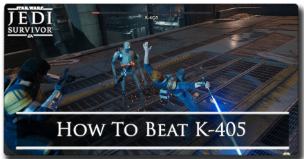 Jedi Survivor - How to Beat K-405