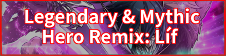 Legendary & Mythic Hero Remix: Líf