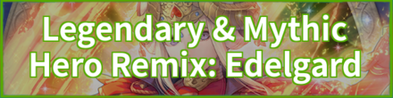 Legendary & Mythic Hero Remix: Edelgard