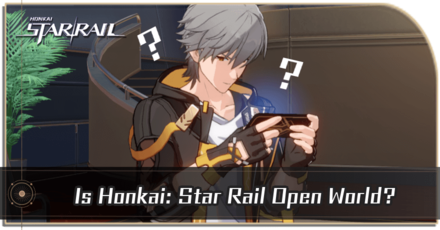 Honkai Star Rail - Is Honkai Star Rail Open World