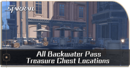 Honkai Star Rail - Backwater Pass Treasure Chest Locations