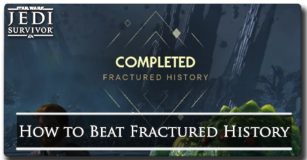 How to Beat Fractured History - Star Wars Jedi Survivor