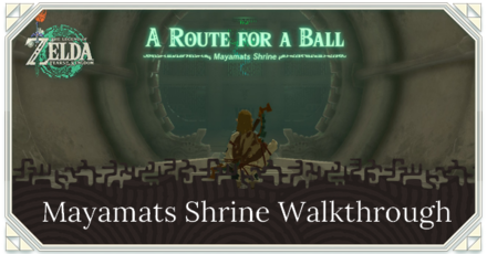 Zelda TotK Mayamats Shrine Walkthrough, Puzzle Solution, and Guide to Chest Locations A Route For a Ball