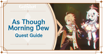 Genshin Impact - As Though Morning Dew Quest Guide for Interlude Chapter Act 3